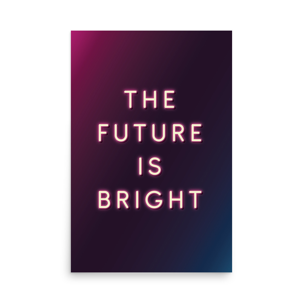 Poster - The Future Is Bright