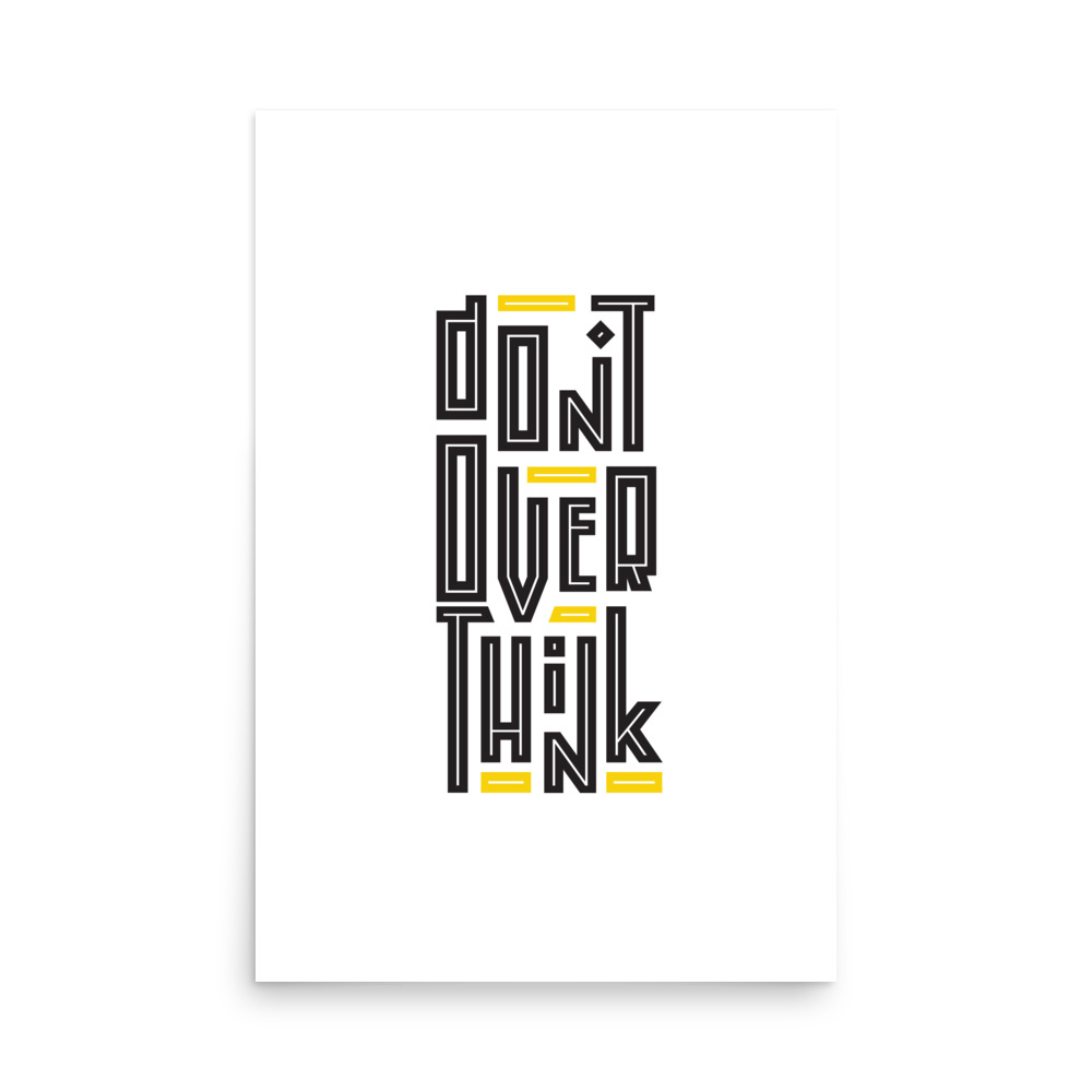 Poster - Don't Over Think